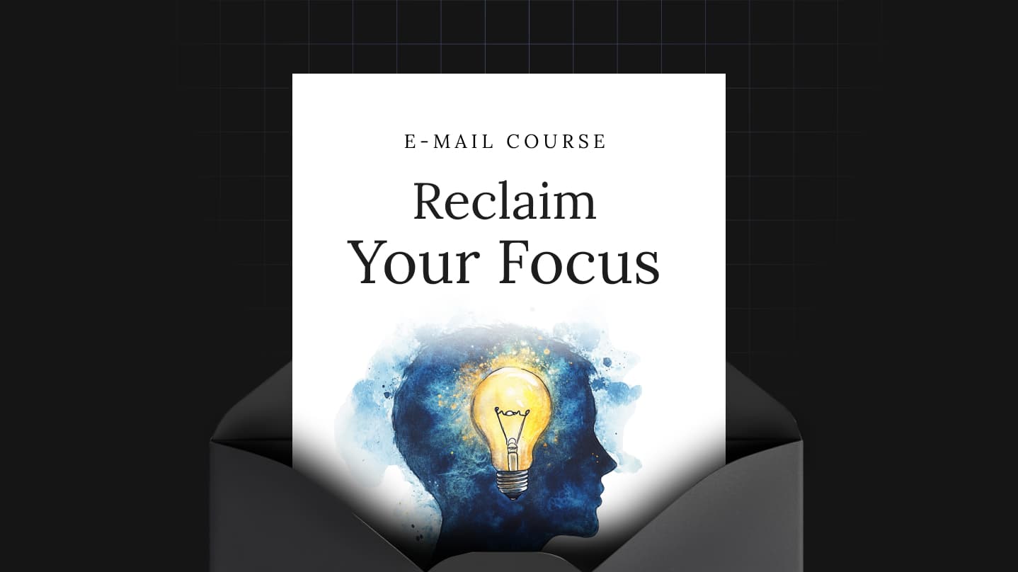 Reclaim Your Focus
